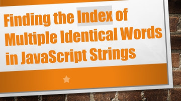 Finding the Index of Multiple Identical Words in JavaScript Strings