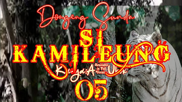 Dongeng Sunda Si KAMILEUNG part-05