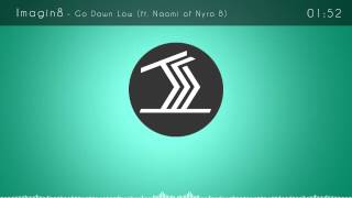 Imagin8 - Go Down Low ft. Naomi of Nyro B [Trap and Bass]