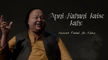 Apni kahani kaise kahe - Nusrat Fateh Ali Khan