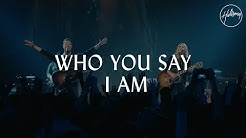 Who You Say I Am - Hillsong Worship  - Durasi: 5:35. 