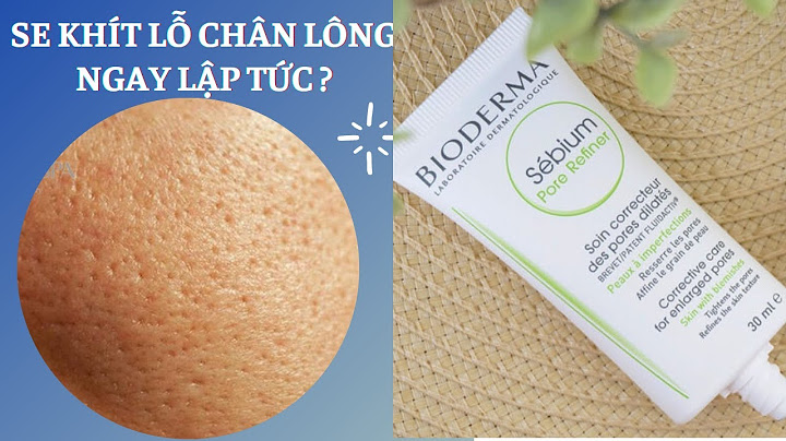 Bioderma se lô chân lông review