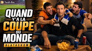 Quand Ya La Coupe Du Monde Blatashow
