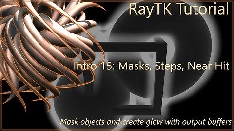 RayTK Intro Part 15: Object Id Mask, Step Count, Near Hit