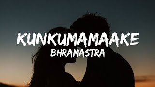 Kunkumamaake (Lyrics) - Bhramastra |(Malayalam)