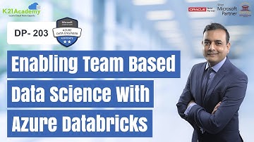 Enabling Team Based Data Science with Azure Databricks | DP-203 | K21Academy