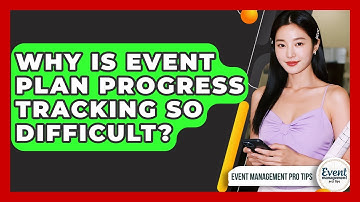 Why Is Event Plan Progress Tracking So Difficult? - Event Management Pro Tips