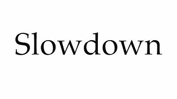 How to Pronounce Slowdown