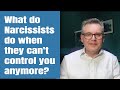 What happens when the narcissist loses control over you