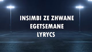 INSIMBI ZEZHWANE - EGETSEMANE LYRYCS