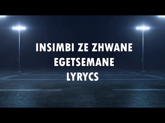 INSIMBI ZEZHWANE - EGETSEMANE LYRYCS class=