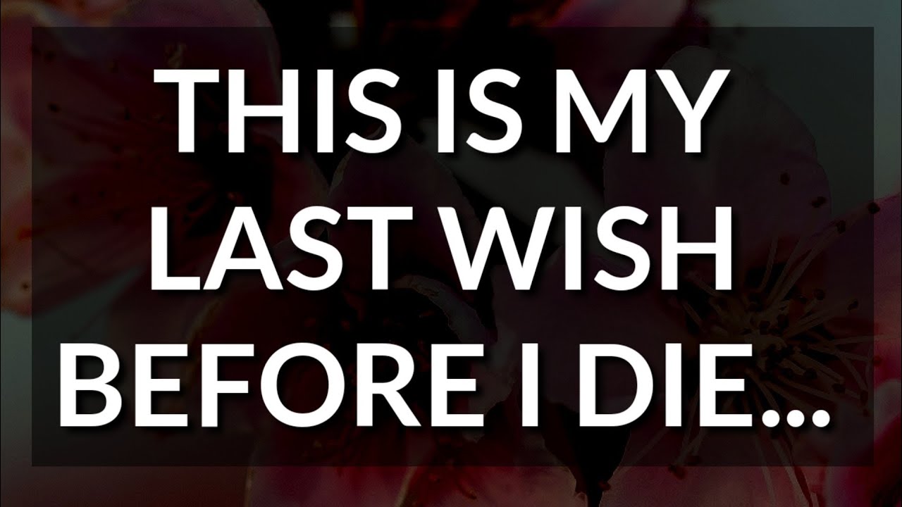 THIS IS MY LAST WISH BEFORE I DIE YouTube this-is-my-last-wish-before-i-die-youtube