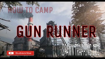 Camping Spots & Spawn Trapping 101 : Gun Runner