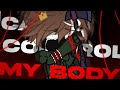 Cant control my body  ft cdream csapnap cgeorge  nightmare control au