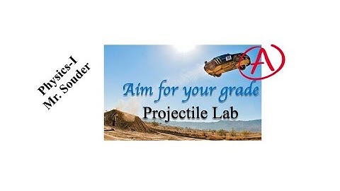 Physics - #4 - Projectile Lab