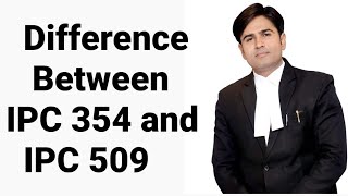 difference between IPC 354 and IPC 509