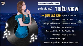 Siêu Phẩm Đêm Lao Xao - Album Ngân Ngân Cover Triệu View - Top 1 Thịnh Hành Bxh Tháng 11