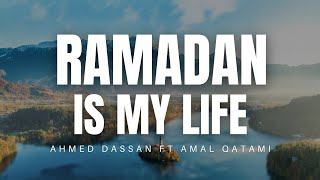 Ramadan Is My Life - Ahmed Dassan FT. Amal Qatami