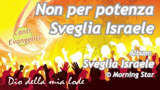 Video thumbnail of "Morning Star - Non per potenza / Sveglia Israele / L'amor di Dio"