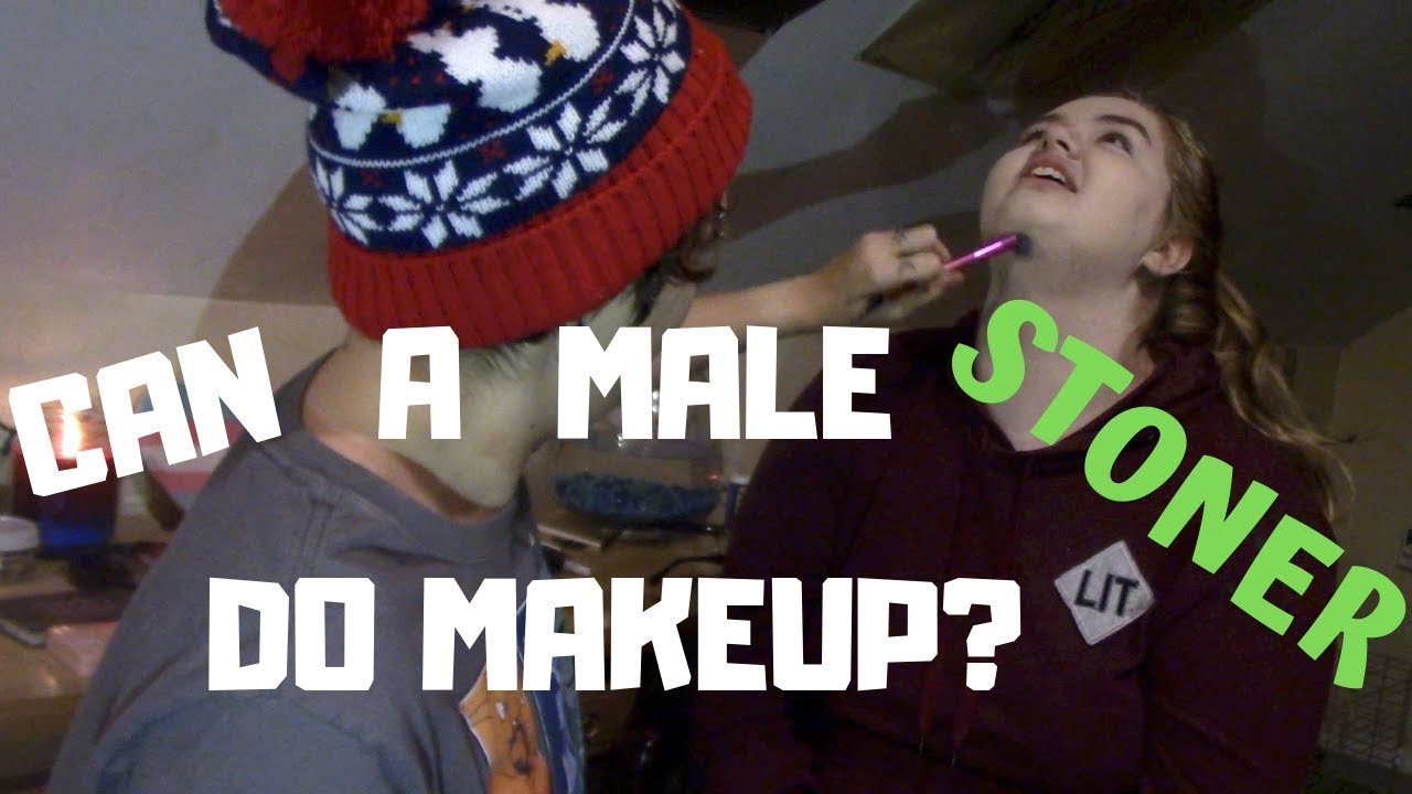 CAN A MALE STONER DO MAKEUP?