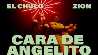 El Chulo Ft. Zion - Cara De Angelito