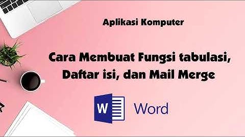 Fungsi tabulasi Daftar isi Mail Merge Dalam MS Word