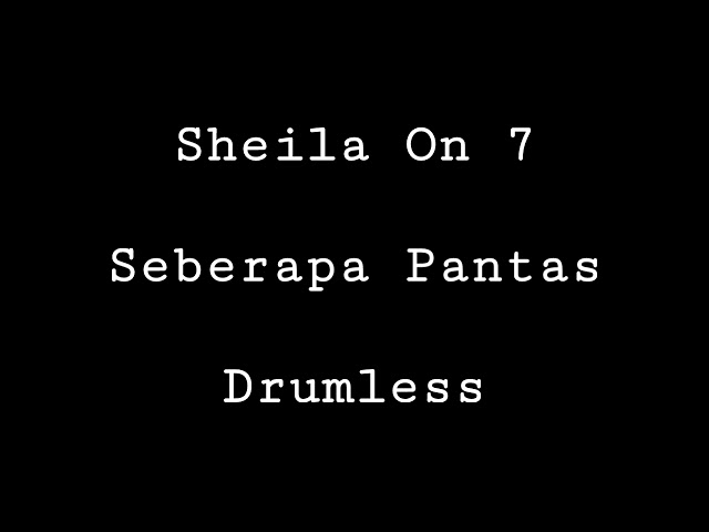 Sheila On 7 - Seberapa Pantas - Drumless - Minus One Drum class=