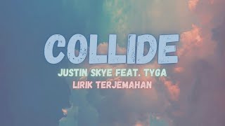 Justine Skye ft Tyga - ‘Collide’ [Lirik Terjemahan]