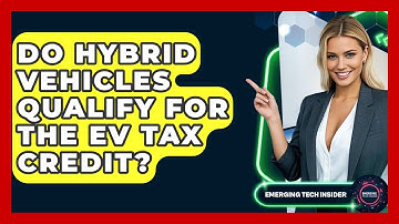 Do Hybrid Vehicles Qualify For The EV Tax Credit? - Emerging Tech Insider