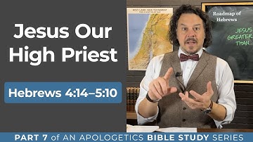 Jesus Our High Priest: Hebrews 4:14–5:10 (Part 7)