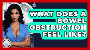 What Does A Bowel Obstruction Feel Like? - The Operating Table
