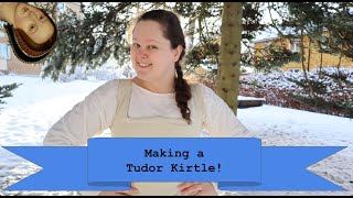 Making a Tudor Kirtle!