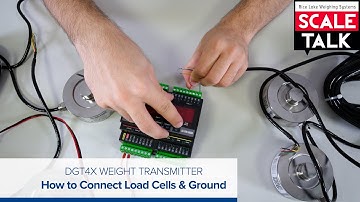 ScaleTalk: How to Connect Load Cells & Ground on the DGT4X Weight Transmitter