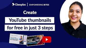 Create YouTube Thumbnails For Free In 3 Steps | Classplus Empowering Bites