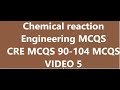 chemical reaction engineering MCQS/CRE MCQS