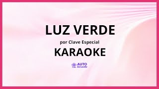 Clave Especial - LUZ VERDE KARAOKE (tono original)