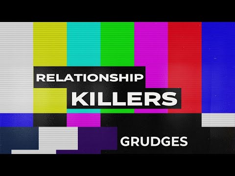 Relationship Killers - Grudges