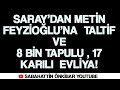 SARAY'DAN METİN   FEYZİOĞLU'NA TEKLİF  VE  8  BİN TAPULU , 17 KARILI  ULU EVLİYA !