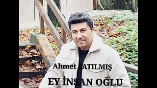 Ahmet SATILMIŞ.EY İNSAN OĞLU. yepyeni bir eser Resimi