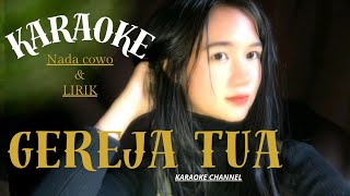 GEREJA TUA KARAOKE || NADA PRIA/COWO ||HD AUDIO//