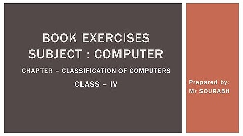 CLASS - 4 | CHAPTER - 2 : CLASSIFICATION OF COMPUTERS | BOOK EXERCISE | MR SOURABH