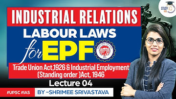 Trade Union Act,  Industrial Employment Act | Labour Laws | Industrial Relations | UPSC EPFO