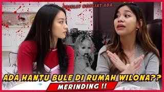 ADA HANTU BULE DI RUMAH WILONA?! MERINDING!