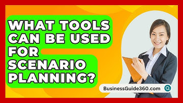 What Tools Can Be Used For Scenario Planning? - BusinessGuide360.com