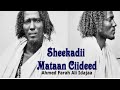 Sheekadii Mataan Ciideed Qaybtii 3aad Axmed Faarax Cali Idaajaa CirifkaMedia