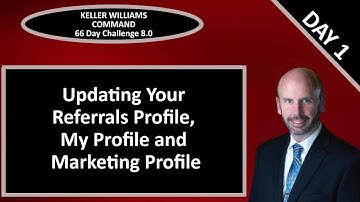 KW Command 66 Day Challenge 8.0 - Day 1 - Updating Your Referrals, My KW and Marketing Profiles