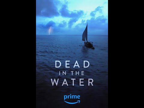 Dead in the Water 3-episode Amazon Prime Documentary.