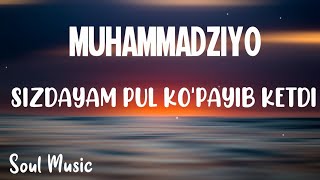 Muhammadziyo - Sizdayam pul ko'payib ketdi  / Мухаммадзиё - Сиздаям пул купайиб кетди (lyrics, text)