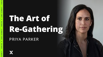 The Art of Re-Gathering | Priya Parker