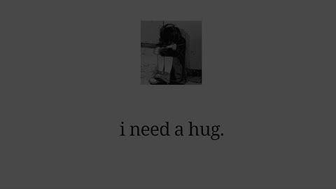 i need a hug | A comfort playlist